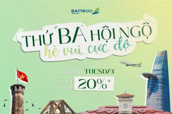 Thứ Ba rộn ràng ưu đãi ngập tràn cùng Bamboo Airways