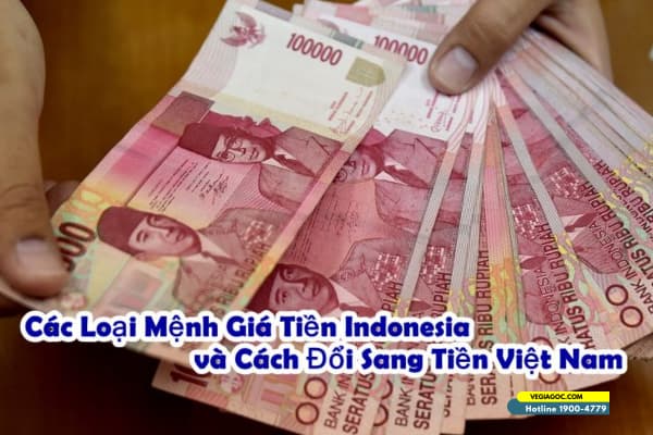 Mệnh Giá Tiền Indonesia Và Cách Đổi Tiền Khi Đi Du Lịch