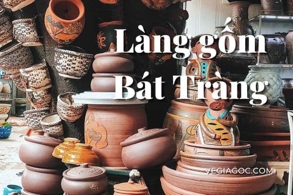 Tìm hiểu về làng gốm Bát Tràng nổi danh đất Việt