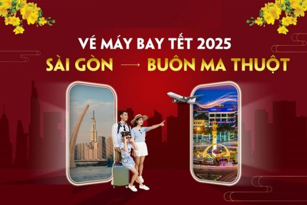 Tìm Kiếm Vé Máy Bay Sài Gòn đi Buôn Ma Thuột Tết Giá Cực Tốt