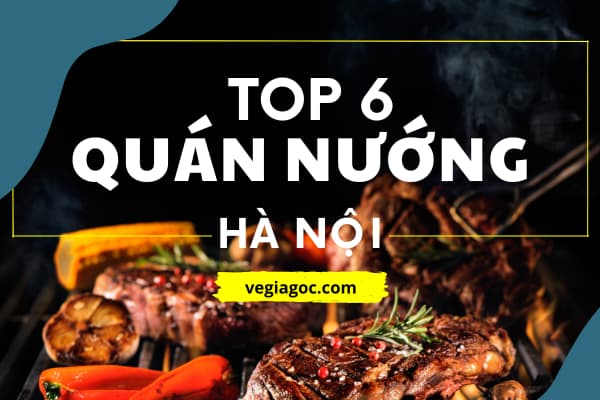 Top 6 Quán Nướng Vỉa Hè Ngon Ở Hà Nội Nên Thử Ngay Mùa Lạnh