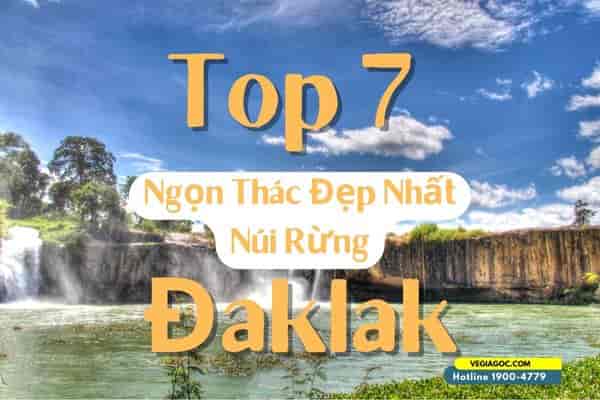 Top 7 Ngọn Thác Đẹp Nhất Núi Rừng Đaklak