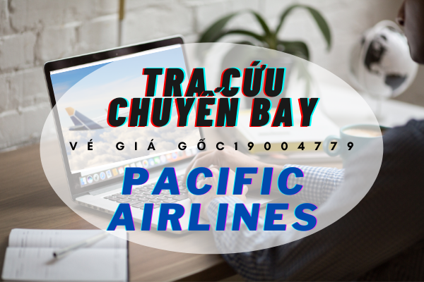 Tra cứu chuyến bay Pacific Airlines