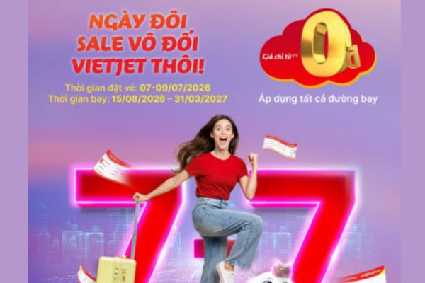 Ưu Đãi Ngày Đôi 7/7 Vietjet – Bay Ngay Với Mức Giá Siêu Hời