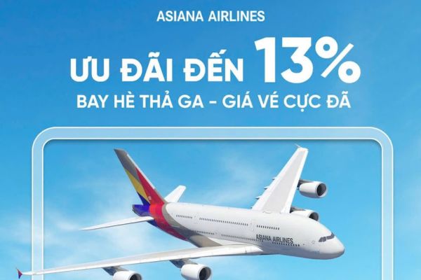 V&eacute; m&aacute;y bay Asiana Airlines ưu đ&atilde;i đến 13% cho h&agrave;nh tr&igrave;nh m&ugrave;a h&egrave;