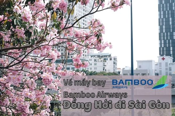 Vé máy bay Bamboo Airways Đồng Hới đi Sài Gòn