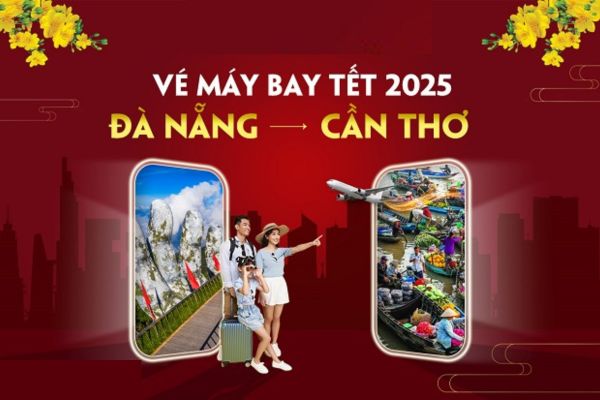 Tết 2025 Vé máy bay Đà Nẵng đi Cần Thơ giá ưu đãi từ nhiều hãng bay