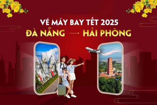 Vé máy bay Tết 2025 Đà Nẵng đi Hải Phòng siêu tiết kiệm, giá chỉ từ 299.000Đ