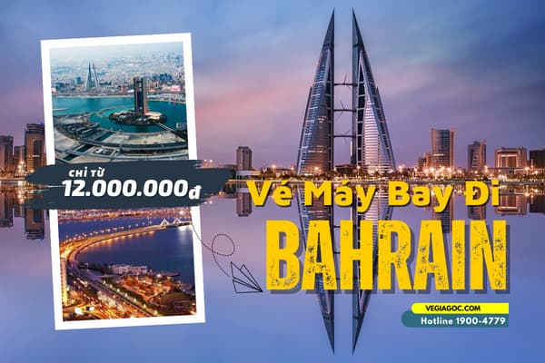 Vé Máy Bay Đi Bahrain (BAH) Ả Rập Chỉ Từ 12.500.000đ