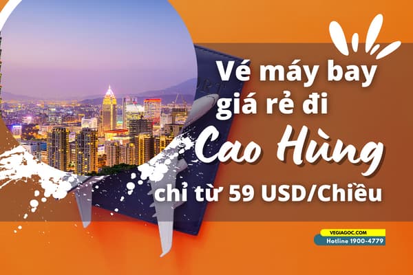 Vé máy bay giá rẻ đi Cao Hùng Kaosiung (KHH) từ 59 USD/Chiều