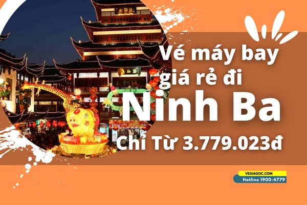 Vé máy bay đi Ninh Ba (NGB) giá rẻ chỉ từ 3.779.023đ