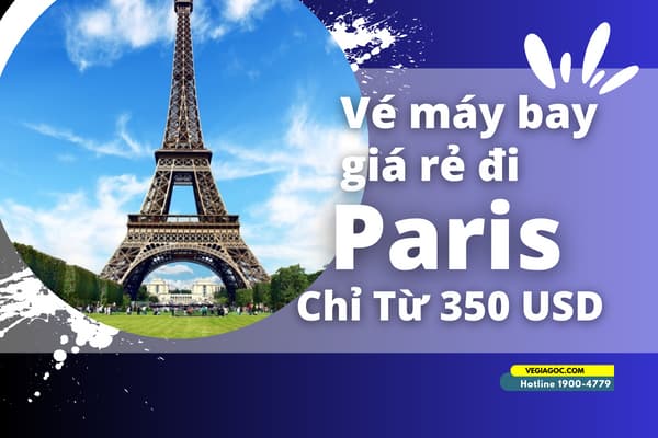 Vé máy bay đi Paris (CDG) giá rẻ chỉ từ 350 USD