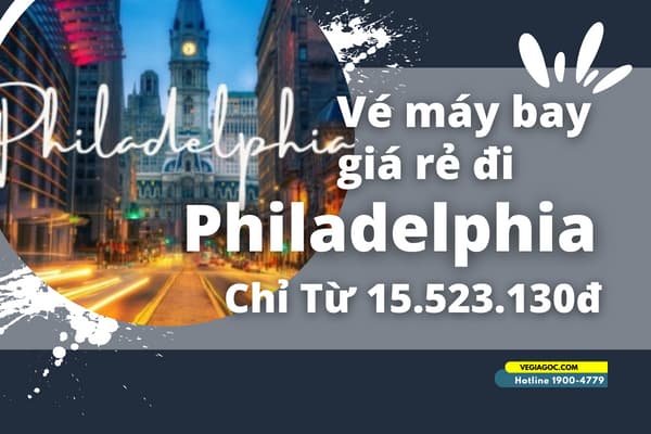 Vé máy bay đi Philadelphia (PHL) giá rẻ chỉ từ 15.523.130đ