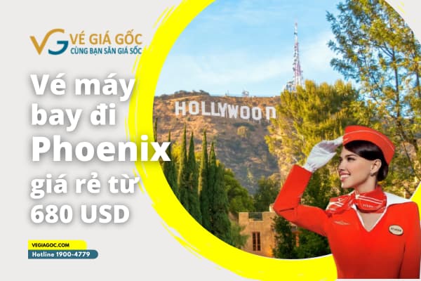vé máy bay đi Phoenix (PHX) Hoa Kỳ giá rẻ chỉ từ 680 USD