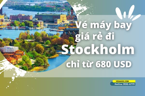 Vé máy bay đi Stockholm (ARN) Thụy Điển giá rẻ chỉ từ 680 USD