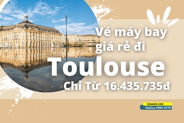 Vé máy bay đi giá rẻ Toulouse (TLS) với chỉ từ 16.435.735đ
