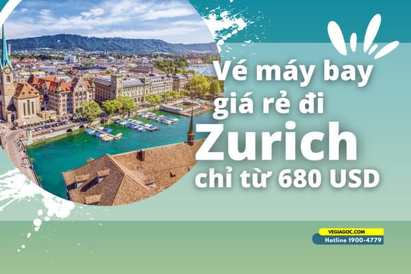Vé máy bay đi Zurich (ZRH) chỉ từ 680 USD
