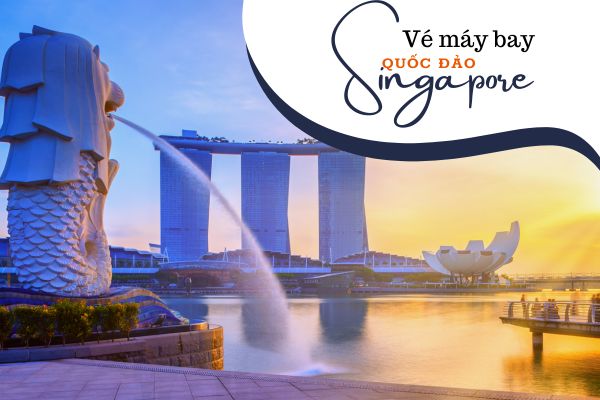 Vé máy bay giá rẻ đi Singapore
