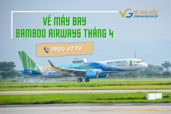 Vé Máy Bay Giá Rẻ Tháng 4 Bamboo Airways