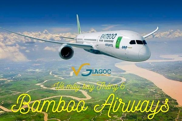 Vé máy bay giá rẻ tháng 6 Bamboo Airways