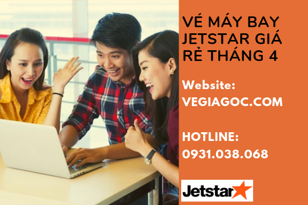 Vé máy bay Jetstar giá rẻ tháng 4