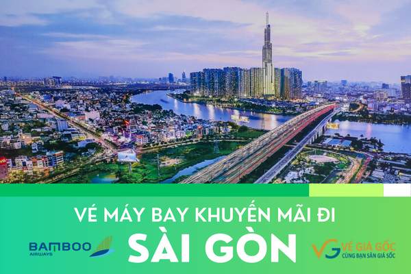 Vé Máy Bay Khuyến Mãi Đi Sài Gòn Bamboo Airways