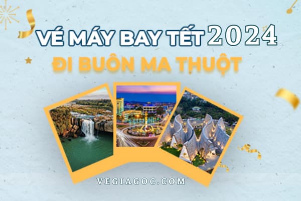 Vé Máy Bay Tết Đi Buôn Mê Thuột Vietnam Airlines