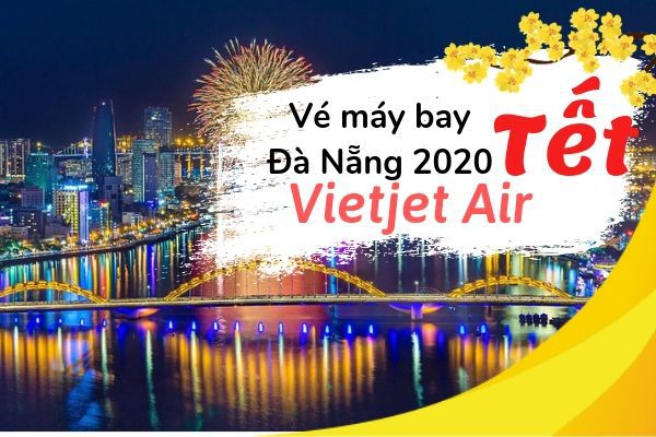 Vé máy bay Tết đi Đà Nẵng 2020 Vietjet