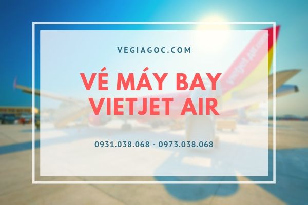 Vé máy bay Vietjet Air