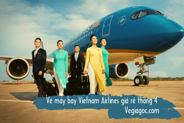 Vé máy bay Vietnam Airlines giá rẻ tháng 4