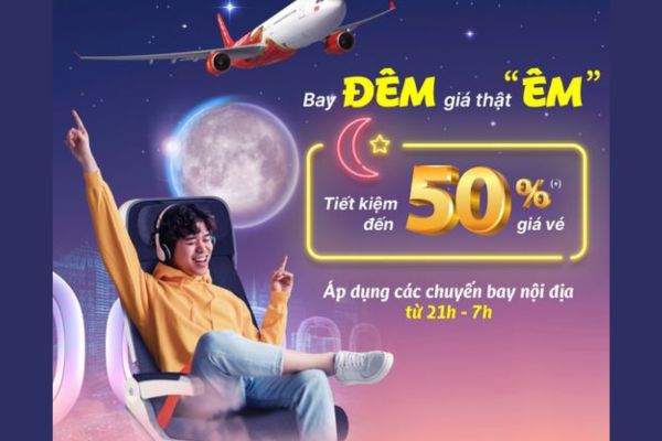 Vietjet giảm giá 50% cho chuyến bay đêm đặt vé ngay!