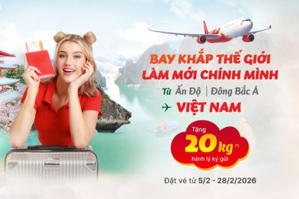 Vietjet ưu đ&atilde;i cực hời: Tặng 20kg h&agrave;nh l&yacute; k&yacute; gửi khi bay về Việt Nam
