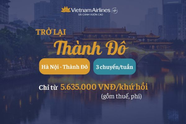 Vietnam Airlines Khai Thác Lại Đường Bay Hà Nội Thành Đô Với Ưu Đãi Hấp Dẫn