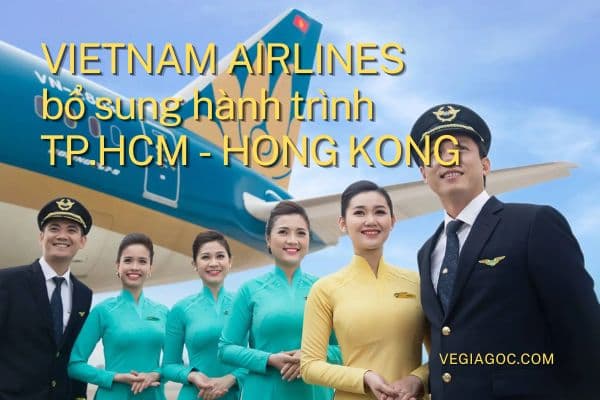 Vietnam Airlines triển khai bổ sung hành trinh Hồ Chí Minh và Hong Kong