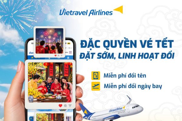 Vietravel Airlines: Đặt sớm v&eacute; Tết &Acirc;m lịch, linh hoạt thay đổi h&agrave;nh tr&igrave;nh
