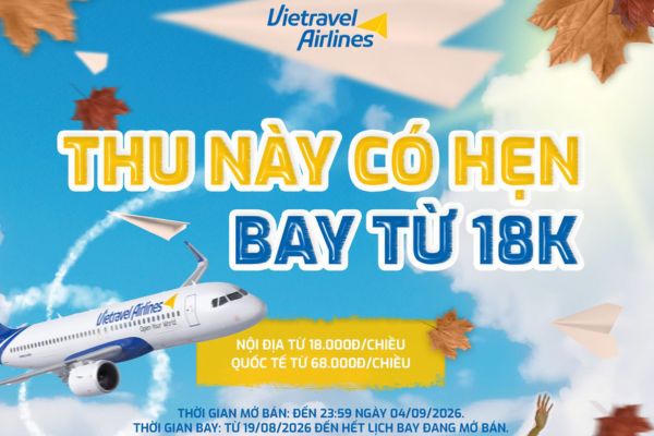 Vietravel Airlines giảm gi&aacute; v&eacute; m&ugrave;a Thu, khởi h&agrave;nh chỉ từ 18K