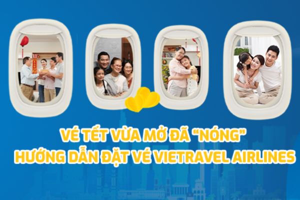 Vietravel Airlines Mở bán vé Tết 2025 sẵn sàng đưa bạn về quê sum vầy