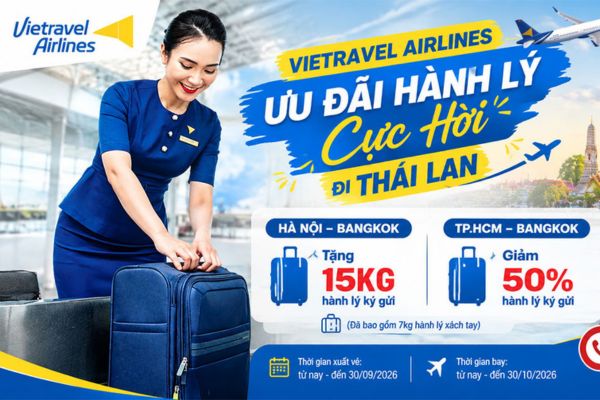 Vietravel Airlines ưu đ&atilde;i bay Bangkok: Tặng 15kg, giảm 50% h&agrave;nh l&yacute;