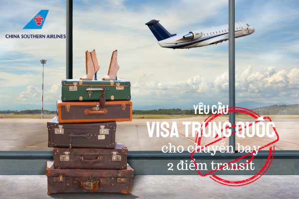 Yêu cầu có Visa Trung Quốc đối với chuyến bay 2 điểm Transit